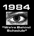 "1984 - We're Behind Schedule"